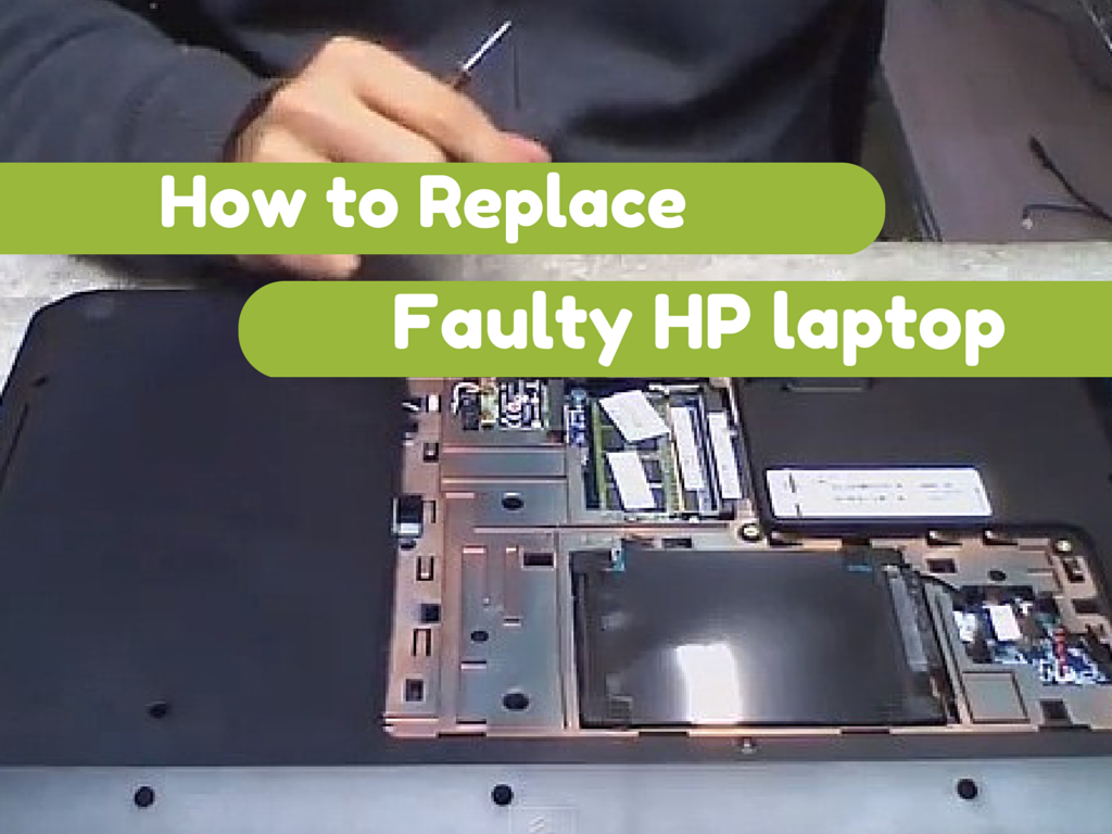 How to Replace faulty HP laptop