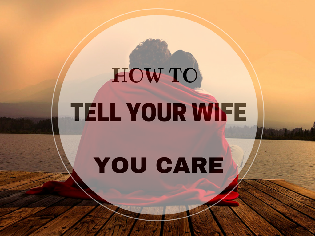 How to Show Your Wife You Care