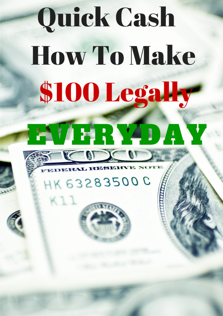 make quick cash, $100 legally in a day